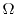 $\Omega$